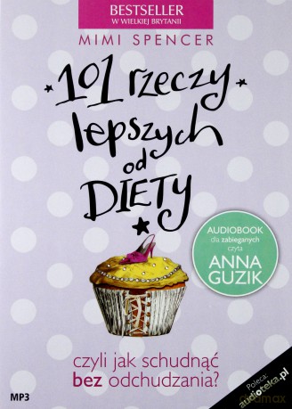 101 Rzeczy Lepszych Od Diety - Mimi Spencer [AUDIOBOOK] [CD-MP3]