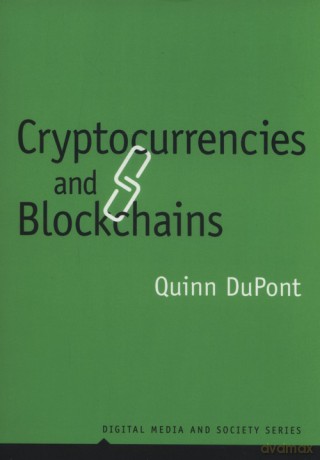 Cryptocurrencies and Blockchains - Quinn DuPont [KSIĄŻKA]