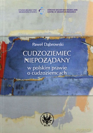Cudzoziemiec niepożądany w polskim prawie o cudzoziemcach - Paweł Dąbrowski [KSIĄŻKA]