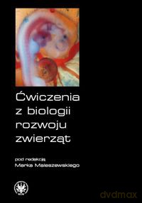 Ćwiczenia z biologii rozwoju zwierząt [KSIĄŻKA]