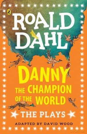 Danny the Champion of the World The Plays - Roald Dahl [KSIĄŻKA]