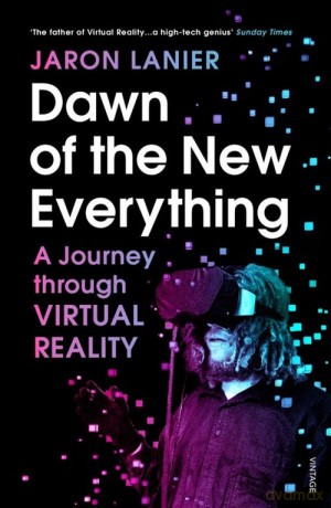 Dawn of the New Everything - Jaron Lanier [KSIĄŻKA]
