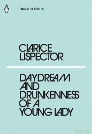Daydream and Drunkenness of a Young Lady - Clarice Lispector [KSIĄŻKA]