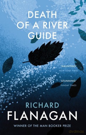 Death of a River Guide - Richard Flanagan [KSIĄŻKA]