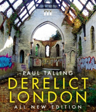 Derelict London: All New Edition - Paul Talling [KSIĄŻKA]