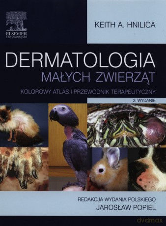 Dermatologia małych zwierząt - Keith A. Hnilica [KSIĄŻKA]