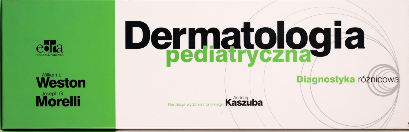 Dermatologia pediatryczna - William L Weston, Joseph G. Morelli [KSIĄŻKA]