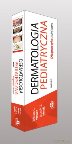 Dermatologia pediatryczna Diagnostyka różnicowa - W.L. Weston, J.G. Morelli [KSIĄŻKA]
