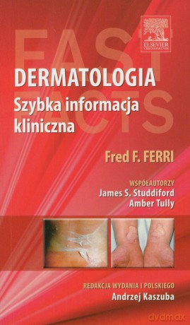 Dermatologia Szybka informacja kliniczna - Fred F. Ferri, James S. Studdiford [KSIĄŻKA]