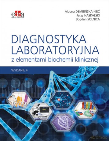 Diagnostyka laboratoryjna z elementami biochemii klinicznej - A. Dembińska-Kieć, J.W. Naskalski [KSIĄŻKA]