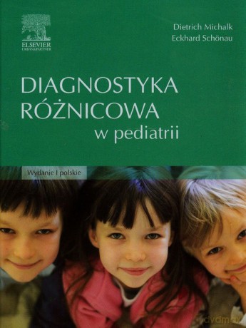 Diagnostyka różnicowa w pediatrii - Dietrich Michalk, Eckhard Schonau [KSIĄŻKA]