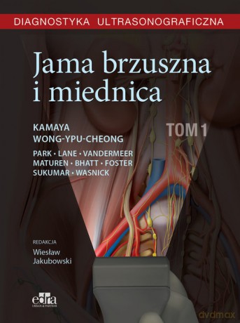 Diagnostyka ultrasonograficzna Jama brzuszna i miednica (Tom 1) - A. Kamaya, J. Wong-You-Cheong [KSIĄŻKA]