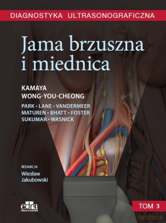 Diagnostyka ultrasonograficzna. Jama brzuszna i miednica - A. Kamaya, J. Wong-You-Cheong [KSIĄŻKA]