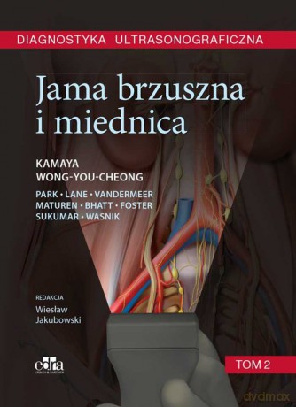 Diagnostyka ultrasonograficzna. Jama brzuszna i miednica. (Tom 2) - A. Kamaya, J. Wong-You-Cheong [KSIĄŻKA]