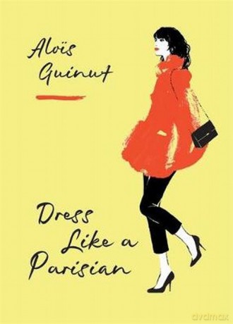 Dress Like a Parisian - Alois Guinut [KSIĄŻKA]