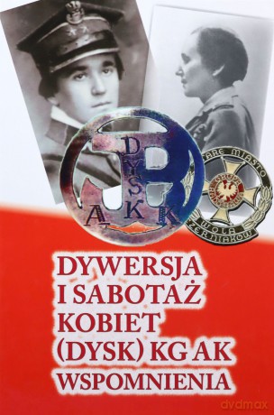 Dywersja i sabotaż kobiet DYSK KG AK Wspomnienia 1 [KSIĄŻKA]