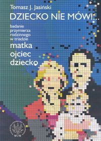Dziecko nie mówi... - Tomasz J. Jasiński [KSIĄŻKA]
