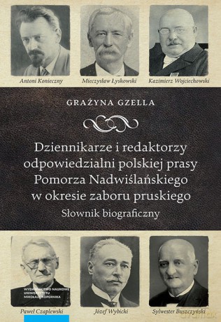 Dziennikarze i redaktorzy odpowiedzialni polskiej prasy Pomorza Nadwiślańskiego w okresie zaboru pru - Grażyna Gzella [KSIĄŻKA]