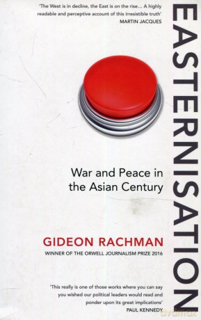Easternisation War and Peace in the Asian Century - Gideon Rachman [KSIĄŻKA]