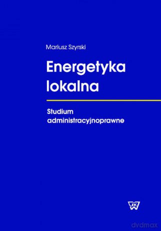 Energetyka lokalna - Mariusz Szyrski [KSIĄŻKA]