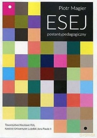Esej postantypedagogiczny - Piotr Magier [KSIĄŻKA]