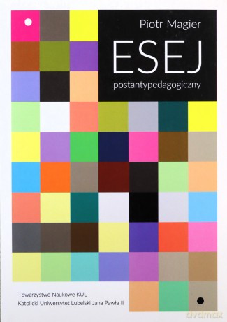 Esej postantypedagogiczny - Piotr Magier [KSIĄŻKA]