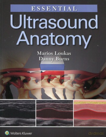 Essential Ultrasound Anatomy - Marios Loukas, Danny Burns [KSIĄŻKA]