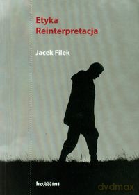 Etyka Reinterpretacja - Jacek Filek [KSIĄŻKA]