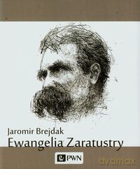 Ewangelia Zaratustry - Jaromir Brejdak [KSIĄŻKA]