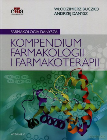 Farmakologia Danysza Kompendium farmakologii i farmakoterapii - Włodzimierz Buczko, Andrzej Danysz [KSIĄŻKA]