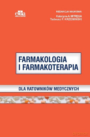 Farmakologia i farmakoterapia dla ratowników medycznych - K.A. Mitręga, T.F. Krzemiński [KSIĄŻKA]