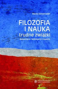 Filozofia i nauka trudne związki - Maciej Dombrowski [KSIĄŻKA]