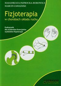 Fizjoterapia w chorobach układu ruchu - Małgorzata Paprocka-Borowicz, Marcin Zawadzki [KSIĄŻKA]