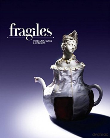 Fragiles: Porcelain, Glass and Ceramics [KSIĄŻKA]