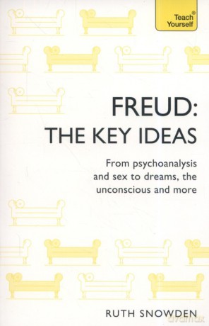 Freud The Key Ideas - Ruth Snowden [KSIĄŻKA]