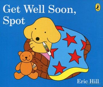 Get Well Soon, Spot - Eric Hill [KSIĄŻKA]