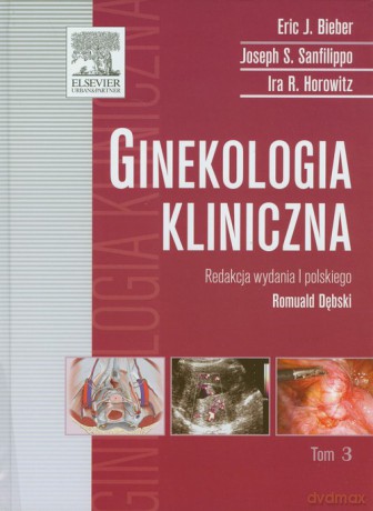 Ginekologia kliniczna (Tom 3) - Eric J. BieBieber, Joseph S. Sanfilippo [KSIĄŻKA]