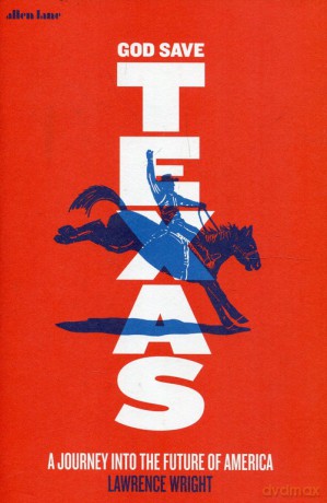 God Save Texas - Lawrence Wright [KSIĄŻKA]