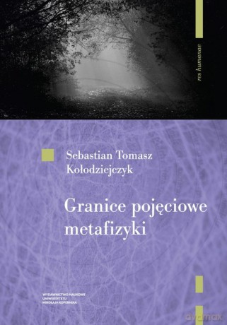 Granice pojęciowe metafizyki - Sebastian Tomasz Kołodziejczyk [KSIĄŻKA]