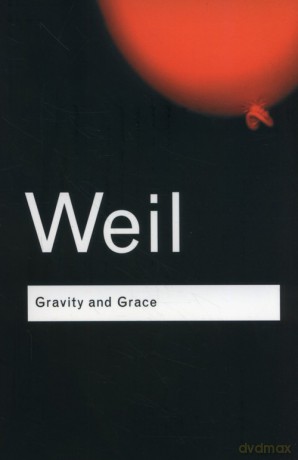 Gravity and Grace - Simone Weil [KSIĄŻKA]