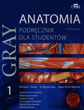 Gray Anatomia Podręcznik dla studentów (Tom 1) - Richard L. Drake, Wayne A. Vogl [KSIĄŻKA]