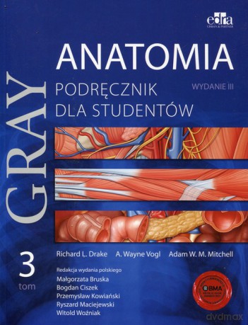 Gray Anatomia Podręcznik dla studentów (Tom 3) - Richard L. Drake, A. Wayne Vogl [KSIĄŻKA]