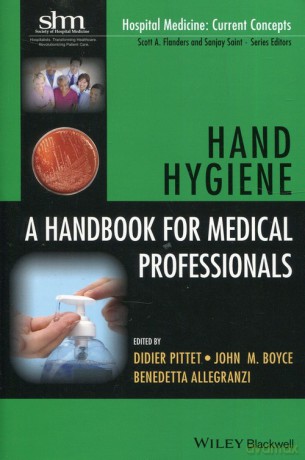 Hand Hygiene A handbook for medical professionals - Didier Pitter, John M. Boyce [KSIĄŻKA]