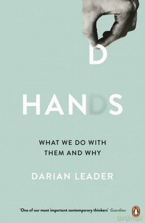 Hands What We Do with Them and Why - Darian Leader [KSIĄŻKA]