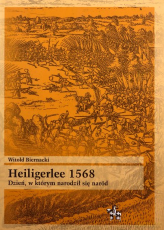 Heiligerlee 1568 Dzień w którym narodził się naród - Witold Biernacki [KSIĄŻKA]