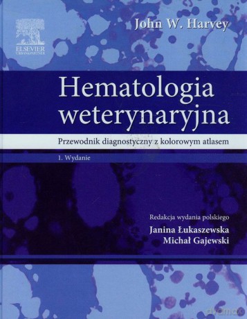 Hematologia weterynaryjna - John W. Harvey [KSIĄŻKA]