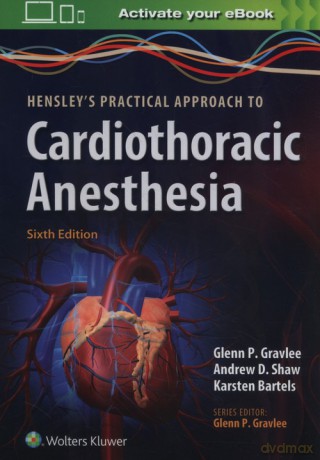 Hensley's Practical Approach to Cardiothoracic Anesthesia - Glenn P. Gravlee [KSIĄŻKA]