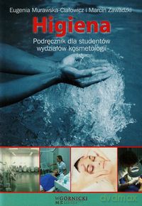 Higiena Podręcznik dla studentów wydziałów kosmetologii - Eugenia Murawska-Ciałowicz, Marcin Zawadzki [KSIĄŻKA]
