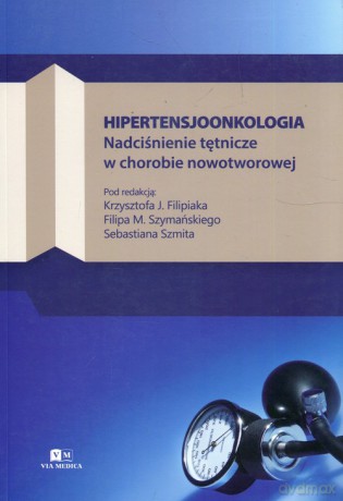 Hipertensjoonkologia Nadciśnienie tętnicze w chorobie nowotworowej [KSIĄŻKA]