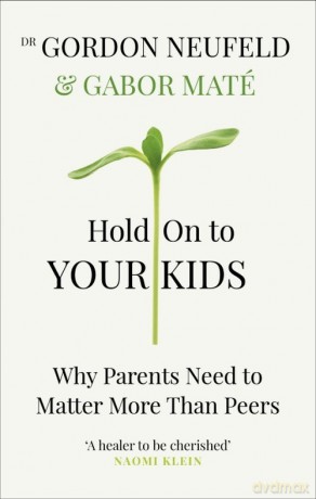 Hold on to Your Kids - Gabor Maté, Gordon Neufeld [KSIĄŻKA]